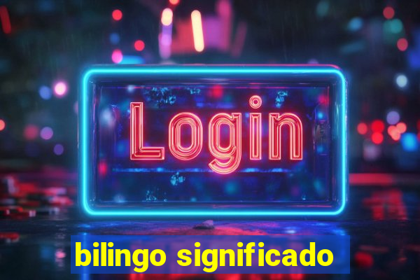 bilingo significado